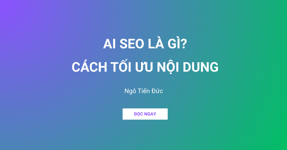 AI SEO LÀ GÌCÁCH TỐI ƯU NỘI DUNG